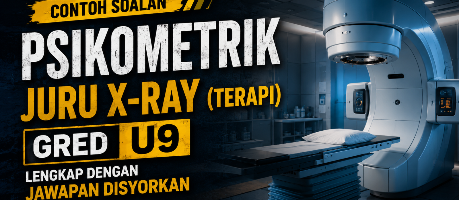 Contoh Soalan Psikometrik Juru X-Ray Gred U9 (Terapi) Lengkap Dengan Jawapan Disyorkan
