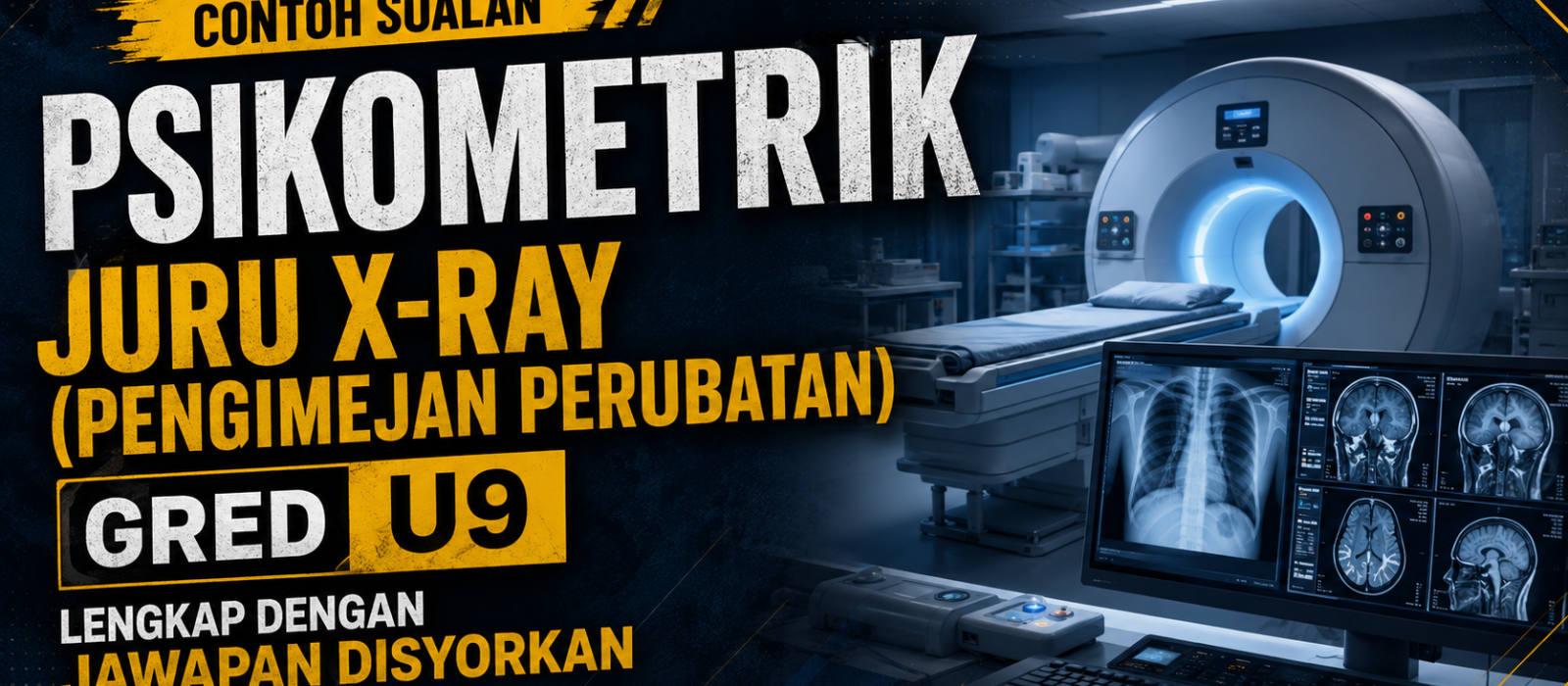 Contoh Soalan Psikometrik Juru X-Ray Gred U9 (Pengimejan Perubatan) Lengkap Dengan Jawapan Disyorkan